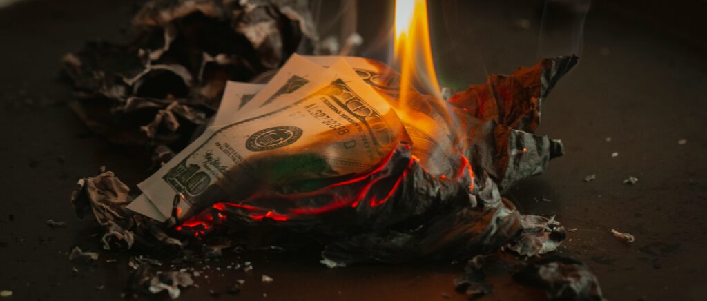 Money burning dur to financial mistakes.